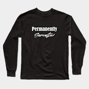 Permanently Sarcastic Long Sleeve T-Shirt